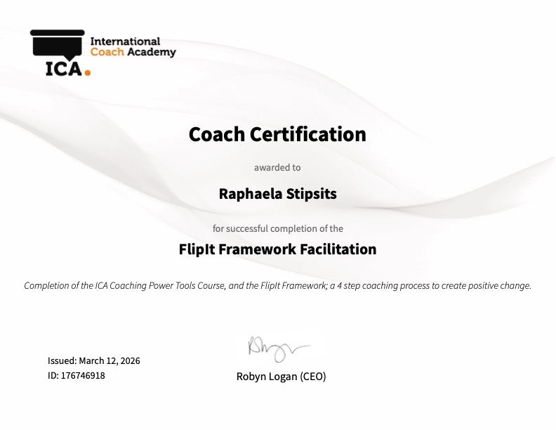 Certificate awarded to Raphaela Stipsits for completing the FlipIt Framework Facilitation with the International Coach Academy